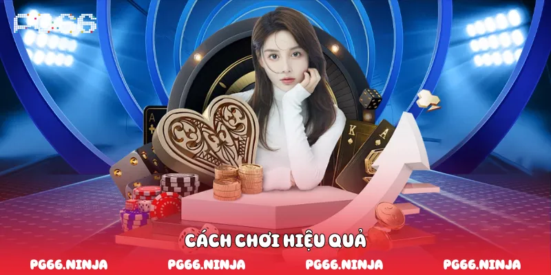Cách chơi hiệu quả 