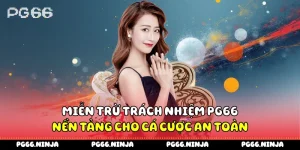 mien-tru-trach-nhiem-pg66-nen-tang-cho-ca-cuoc-an-toan